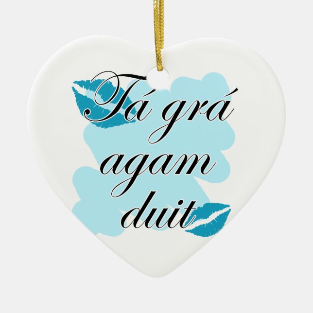 Tá grá agam duit - Irish Gaelic I love Ceramic Ornament (Front)