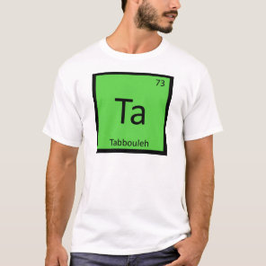 Ta - Tabbouleh Appetizer Chemistry Periodic Table T-Shirt