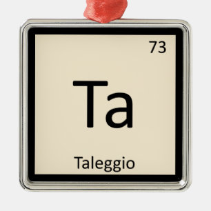Ta - Taleggio Cheese Chemistry Periodic Table Metal Ornament
