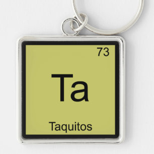 Ta - Taquitos Funny Chemistry Element Symbol Tee Keychain