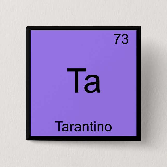 Ta - Tarantino Funny Chemistry Element Symbol Tee Pinback Button (Front)