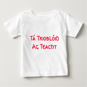 Tá Trioblóid Ag Teacht - Here Comes Trouble Baby T-Shirt