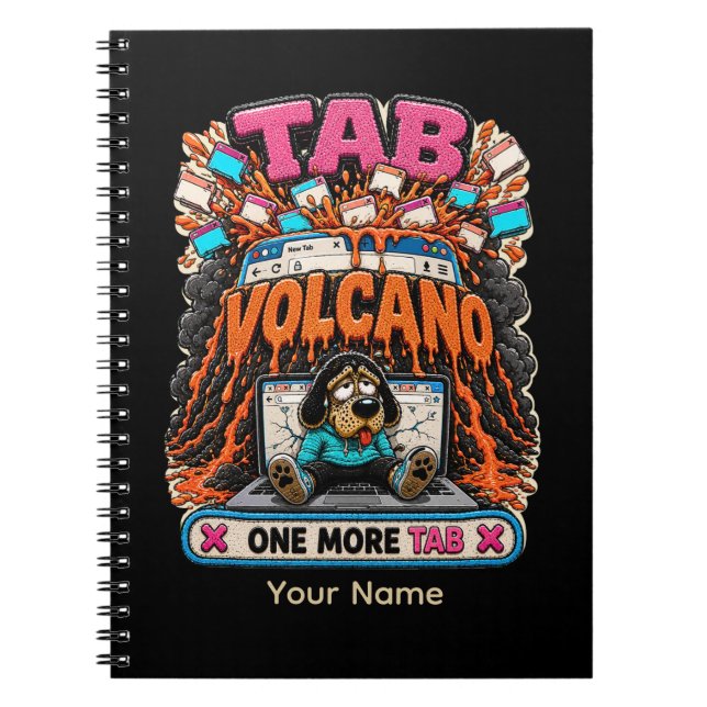 Tab Volcano One More Tab Personalized Funny Spiral Notebook (Front)