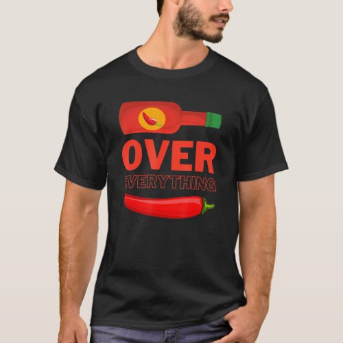 Tabasco Over Everything Siracha Over Everything Ch T_Shirt