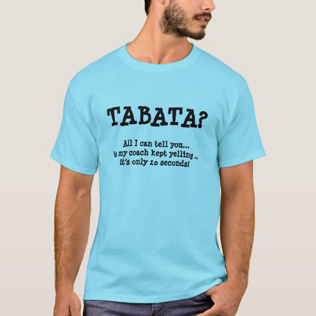 TABATA?, 20 seconds? T-Shirt (Front)