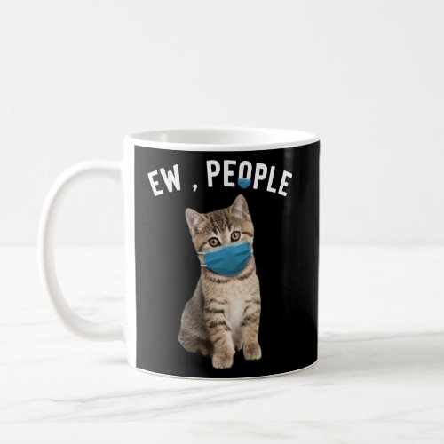 Tabby Cat Ew People Wearing A Face Cat Coffee Mug