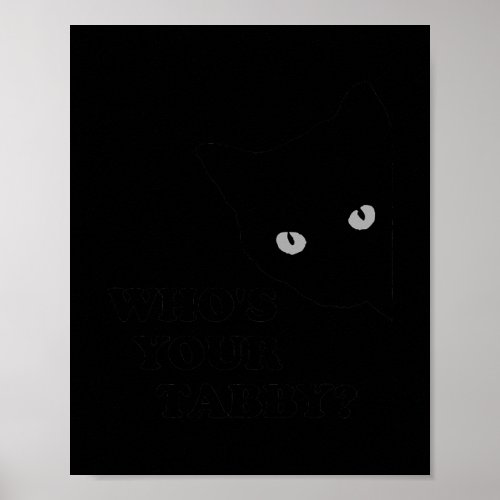 Tabby Cat Whos Your Tabby Funny Pet Cat Owner Poster