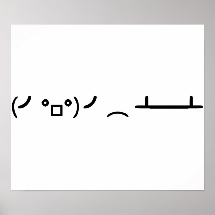 Table Flip Flipping Ascii Emoticon Poster Zazzle