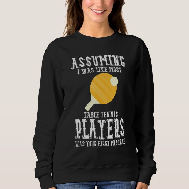 Table Tennis Apparel - Great Funny Tennis Players  Sweatshirt (Front)
