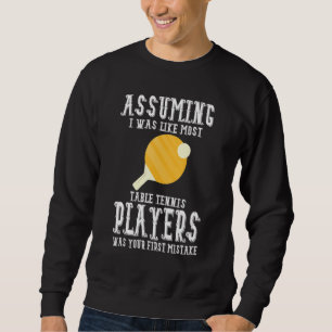 Table Tennis Apparel - Great Funny Tennis Players  Sweatshirt