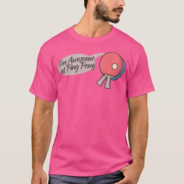Table Tennis Funny I'M Awesome At Pingpong T-Shirt (Front)
