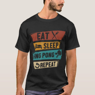Table Tennis Lover Eat Sleep Ping Pong Repeat T-Shirt