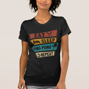 Table Tennis Lover Eat Sleep Ping Pong Repeat T-Shirt