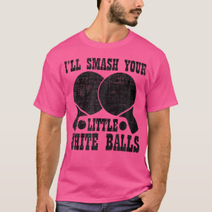 Table Tennis Men Gift Smash Little White Balls Pin T-Shirt