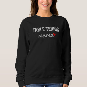 Table Tennis Mom Cute Table Tennis Mama For Wom Sweatshirt