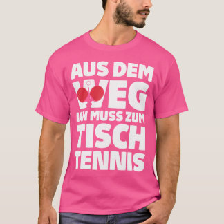 Table Tennis Out Of The Way Table Tennis Bat Table T-Shirt