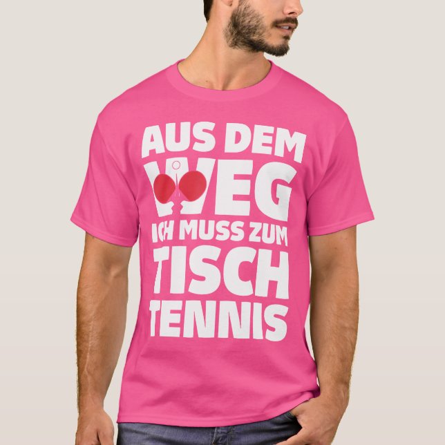 Table Tennis Out Of The Way Table Tennis Bat Table T-Shirt (Front)