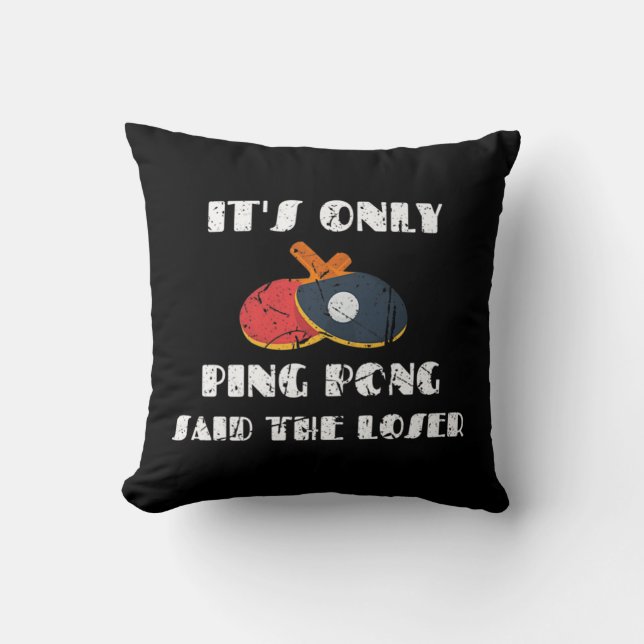 Table Tennis Paddle Coach It's Only Ping Pong Said Throw Pillow (Front)
