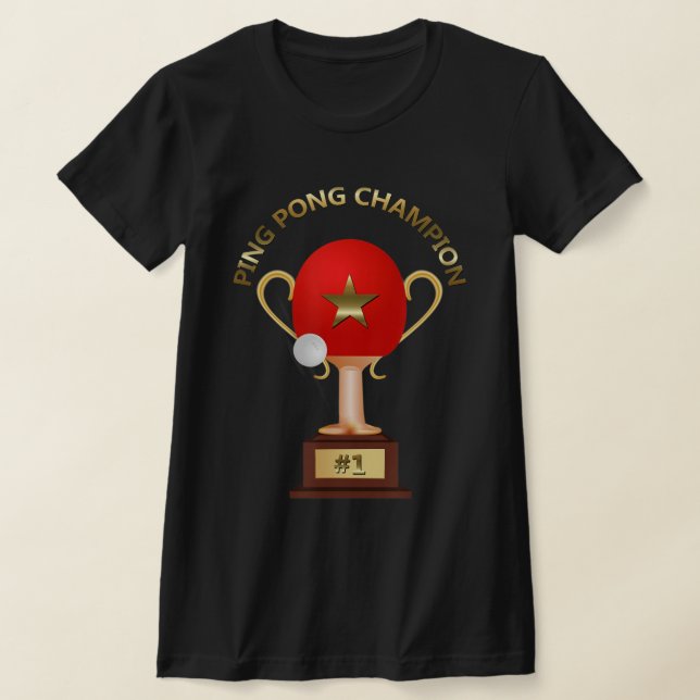 Table Tennis Ping Pong Champion Trophy  T-Shirt (Laydown)