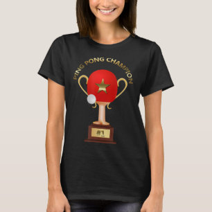 Table Tennis Ping Pong Champion Trophy T-Shirt