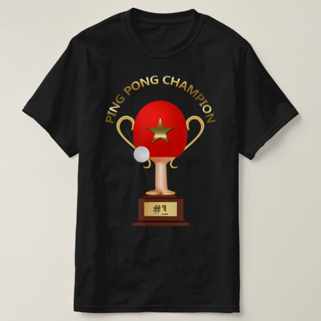 Table Tennis Ping Pong Champion Trophy  T-Shirt (Design Front)