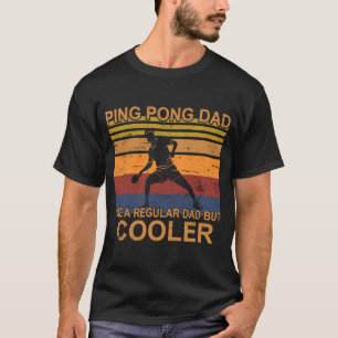 table tennis player ping pong father table tennis  T-Shirt