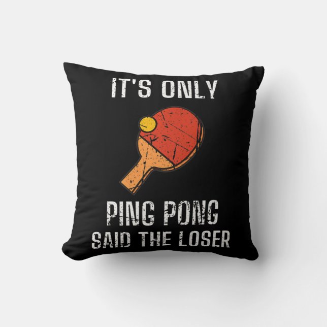 Table Tennis Players It's Only Ping Pong Said The  Throw Pillow (Front)