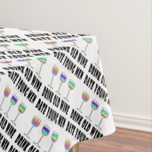 TABLECLOTH - DRINK OLD WINE, DATE YOUNG MEN