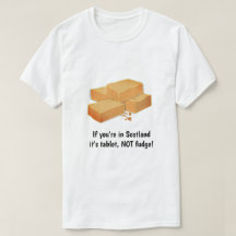 Tablet NOT fudge - Scottish sweets & custom slogan