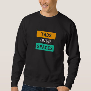 Tabs Over Spaces, Funny Coder Software Full Stack  Sweatshirt