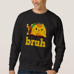 Tacco Average Bruh Cat   Meme saying Bruh with Cat Sweatshirt