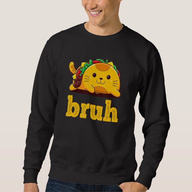 Tacco Average Bruh Cat   Meme saying Bruh with Cat Sweatshirt (Front)