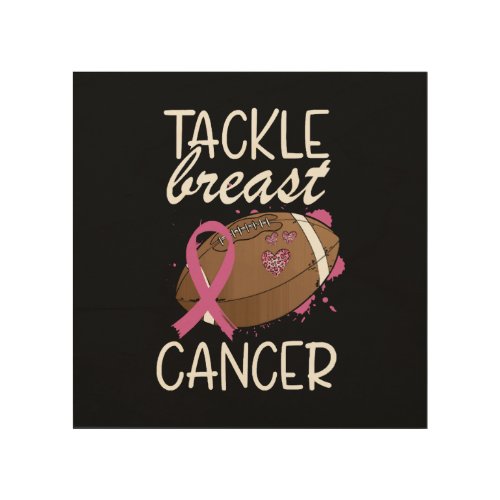 Tackle Cancer Breast Cancer Awareness Ribbon  Wood Wall Art