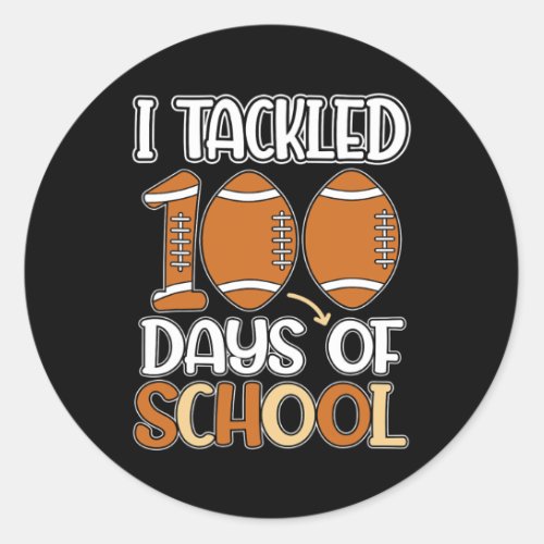 Tackled 100 Days Of School Football 100th Day Boys Classic Round Sticker