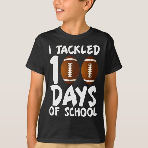 Tackled 100 Days Of School Football 100th Day Gift T_Shirt