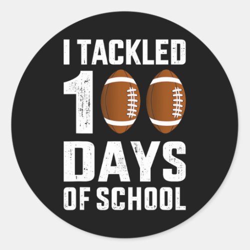 Tackled 100 Days School 100th Day Football Student Classic Round Sticker