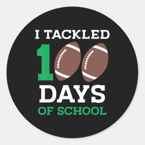 Tackled 100 Days School 100th Day Football Student Classic Round Sticker