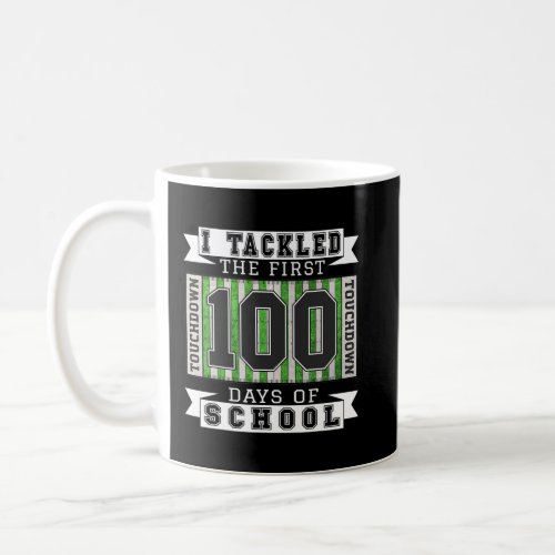 Tackled The First 100 Days Of School _ Football Lo Coffee Mug