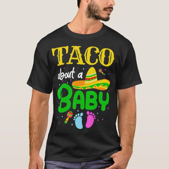 Taco About A Baby Gender Reveal Pregnancy Cinco De T-Shirt (Front)