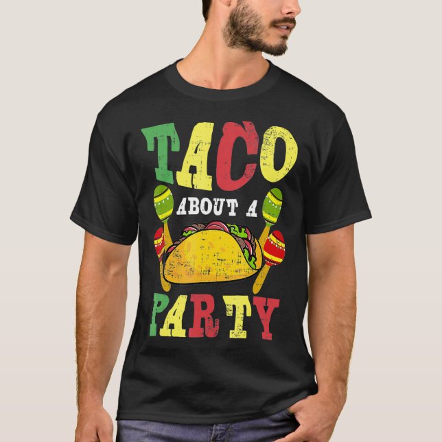 Taco About A Party design Taco gift Fiesta  (2) T-Shirt (Front)