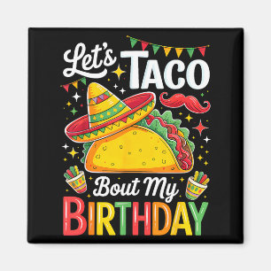 Taco about birthday funny cinco de mayo mexican magnet