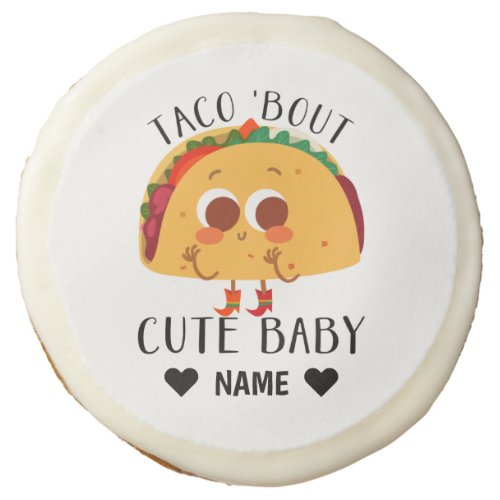 Taco About Cute Baby Sugar Cookie