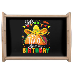 Taco About My Birthday Funny Cinco De Mayo Mexican Serving Tray