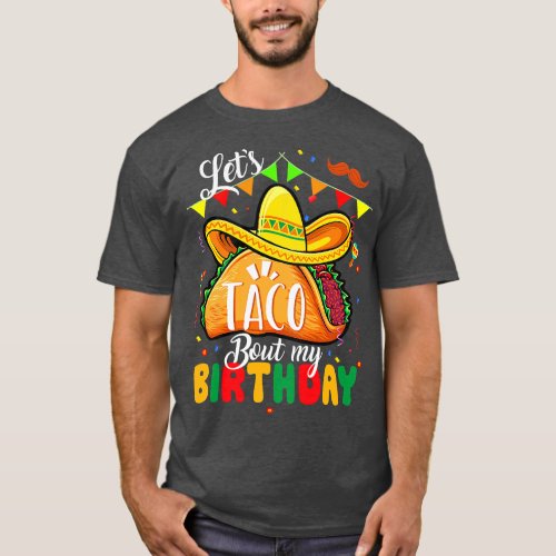 Taco About My Birthday Funny Cinco De Mayo Mexican T_Shirt