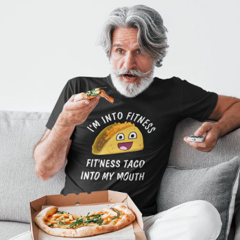 Taco And Fitness Funny Quote T-shirt by AardvarkApparel at Zazzle