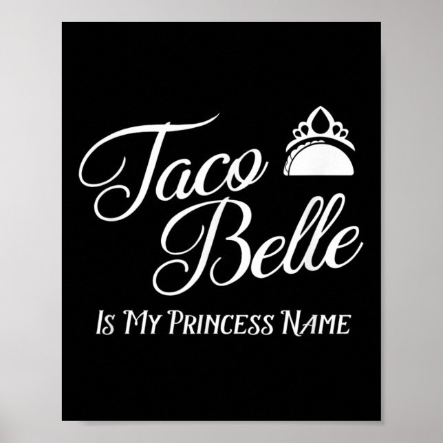 Taco Belle Is My Princess Name - Funny Pun Cinco D Poster (Front)