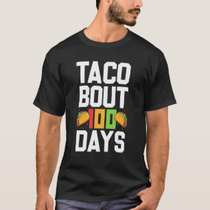 Taco Bout 100 Days Of School Taco 100th Day of Sch T-Shirt