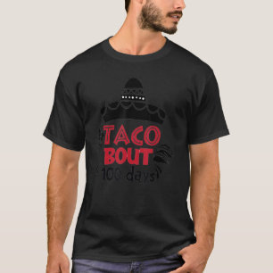 Taco Bout 100 Days Of School Taco Lover Teacher St T-Shirt