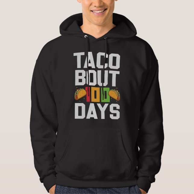 Taco Bout 100 Days Of School Taco  Teacher Student Hoodie (Front)