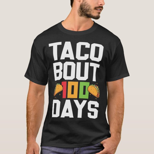 Taco Bout 100 Days Of School Taco  Teacher Student T-Shirt (Front)